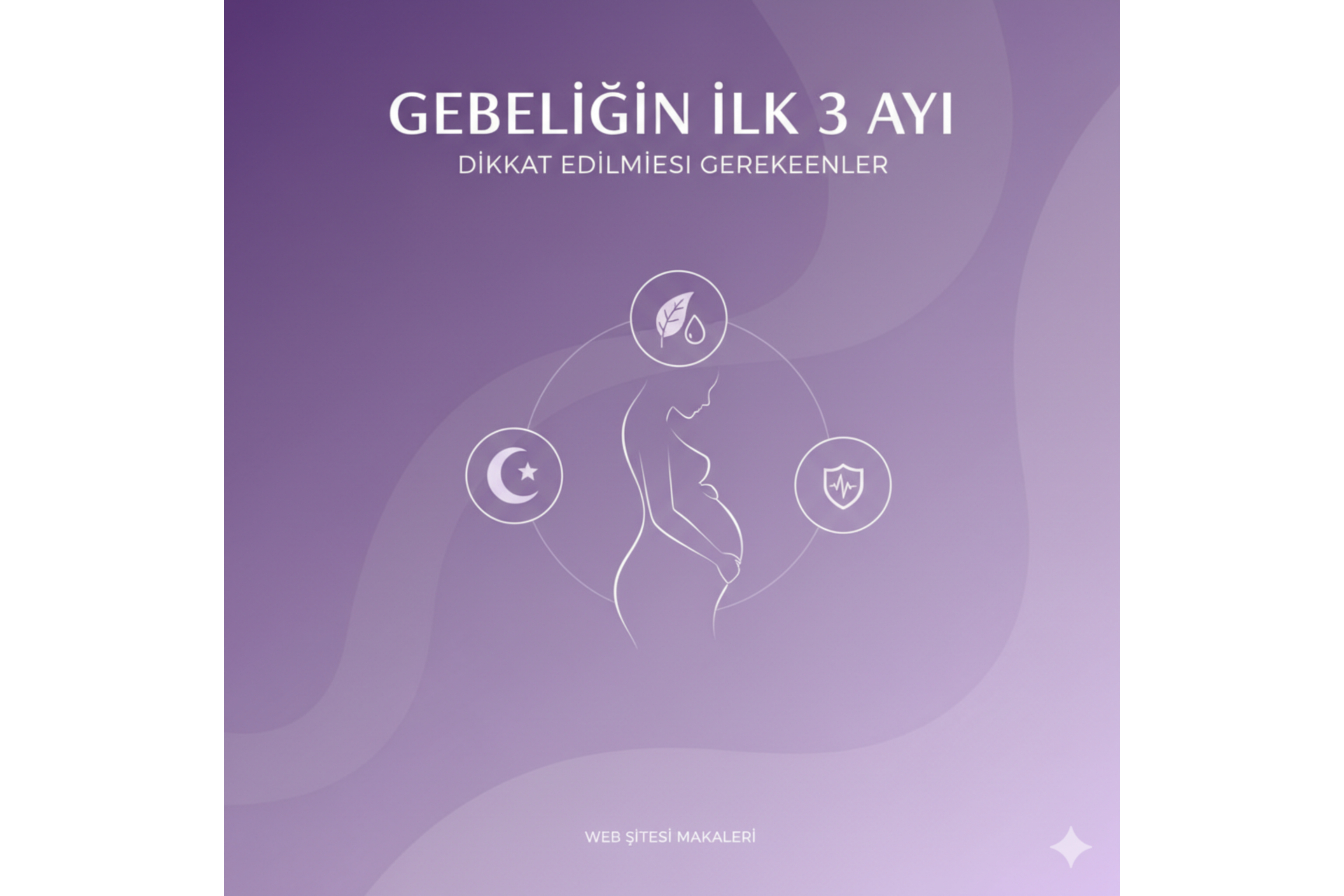 Gebeliğin İlk 3 Ayında Dikkat Edilmesi Gerekenler